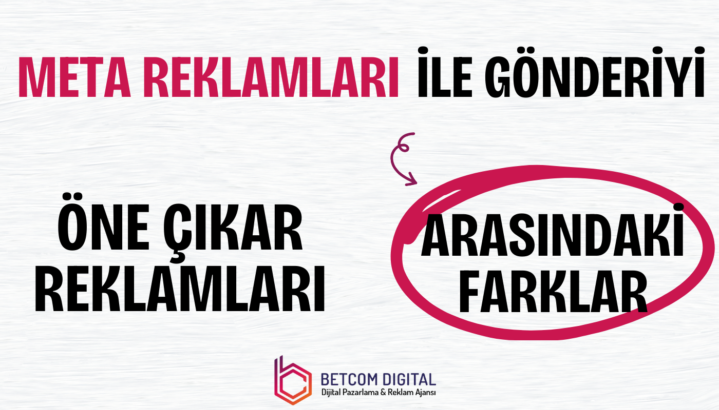 meta reklamlari ile gonderiyi one cikar reklamlari arasindaki farklar