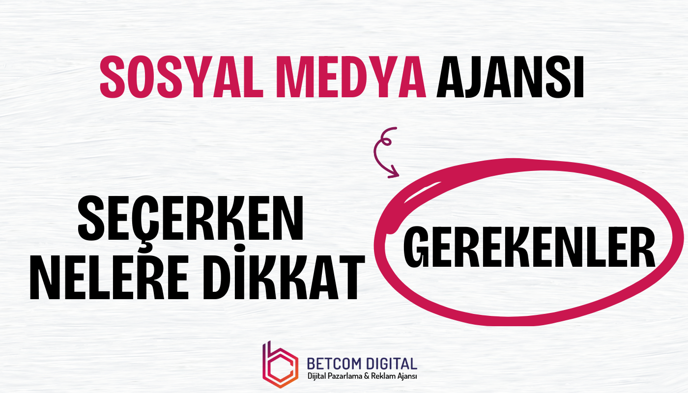 sosyal medya ajansi secerken nelere dikkat edilmelidir