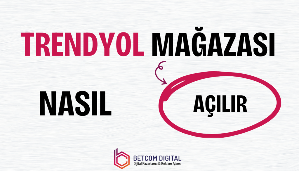 Trendyol Mağazası Nasıl Açılır?