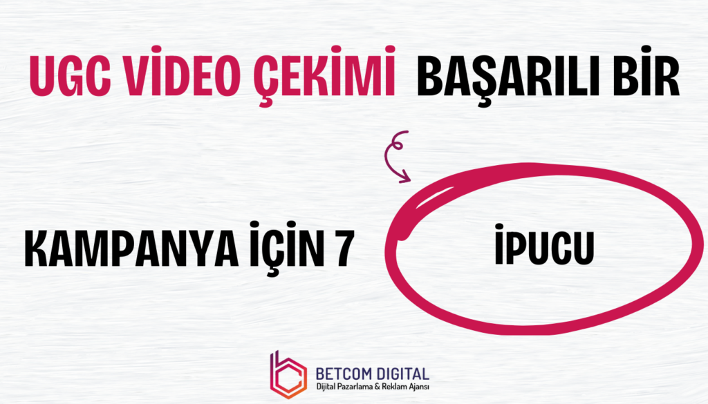 UGC Video Çekimi: Başarılı Bir Kampanya İçin 7 İpucu