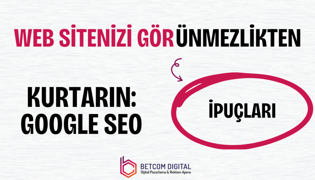 SEO Ajansı Web Sitenizi Görünmezlikten Kurtarın: İpuçları