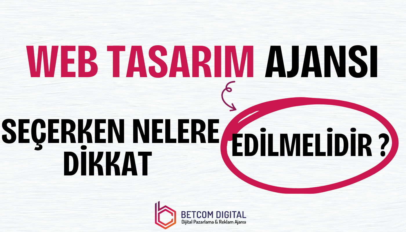 web tasarim ajansi secerken nelere dikkat edilmelidir