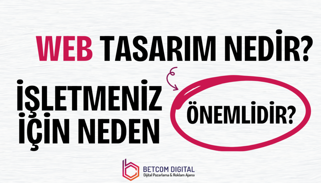 Web Tasarım Hizmeti Nedir? İşletmeniz İçin Neden Önemlidir?