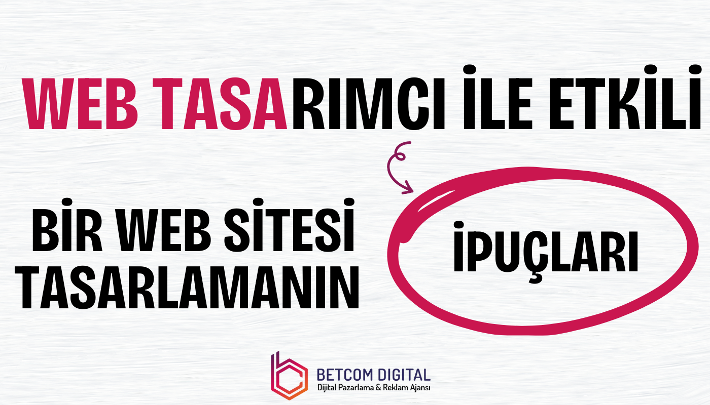 web tasarimci ile etkili bir web sitesi tasarlamanin ipuclari