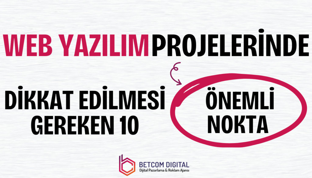 Web Yazılım Projelerinde Dikkat Edilmesi Gereken 10 Önemli Nokta